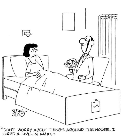 'Don't worry about things around the house. I hired a live-in maid.'