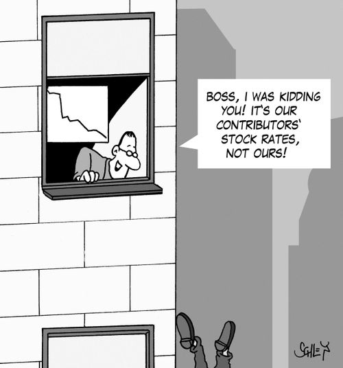 'Boss, I was kidding you! It's our contributors' stock rates, not ours!'