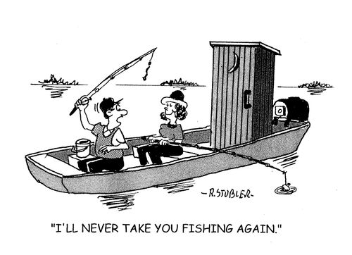 'I'll never take you fishing again.'