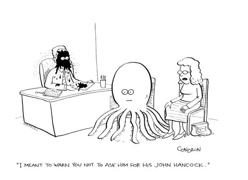 'I meant to warn you not to ask him for his John Hancock.'