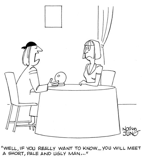 'Well, if you really want to know...you will meet a short, pale and ugly man...'