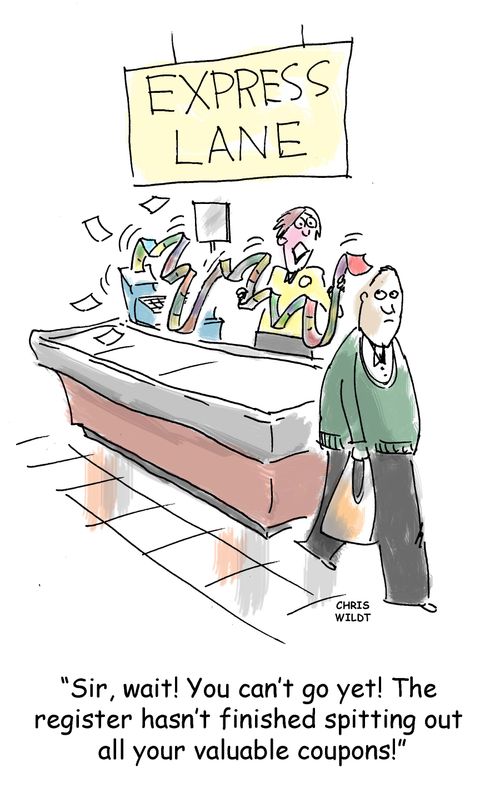 'Sir, wait! You can't go yet! The register hasn't finished spitting out all your valuable coupons.'