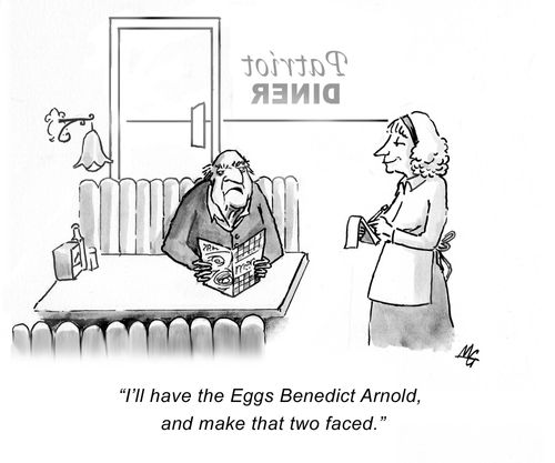 'I'll have the Eggs Benedict Arnold, and make that two faced.'