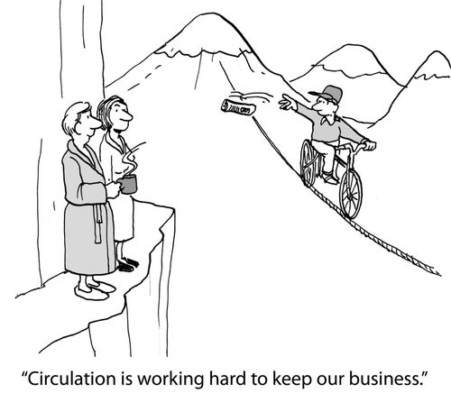 'Circulation is working hard to keep our business.'