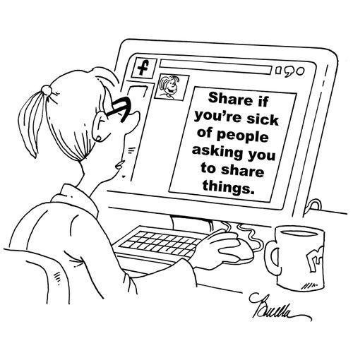 Share if you're sick of people asking you to share things.