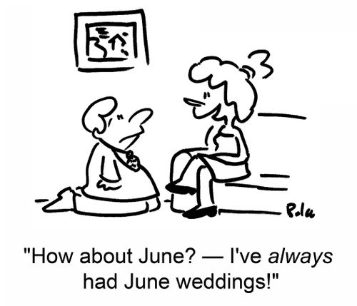 'How about June? -- I've always had June weddings!'