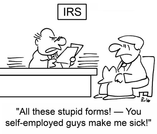 'All these stupid forms! -- You self-employed guys make me sick!'