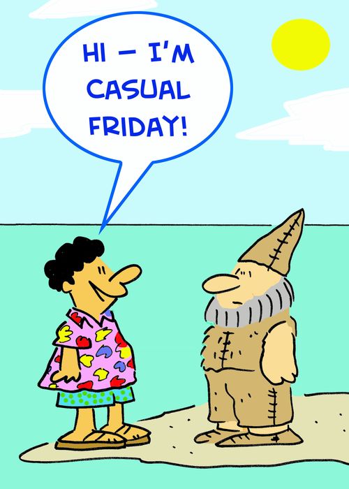 'Hi -- I'm Casual Friday!'