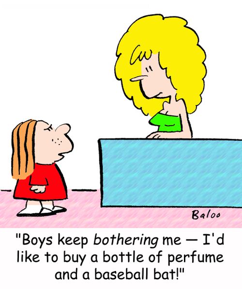 'Boys keep bothering me -- I'd like to buy a bottle of perfume and a baseball bat!'