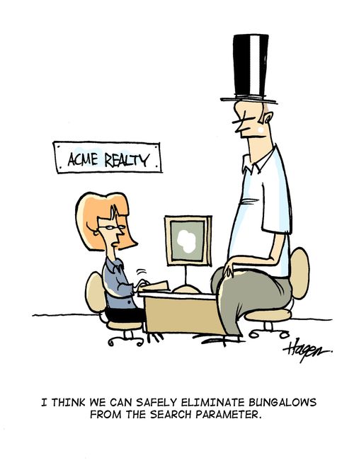 'I think we can safely eliminate bungalows from the search parameter.'