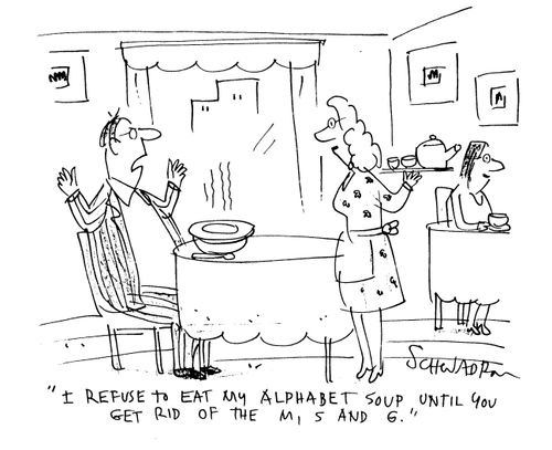 'I refuse to eat my alphabet soup until you get rid of the m, s and g.'