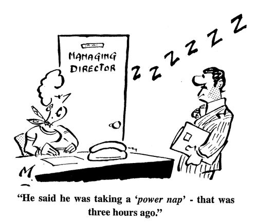 He said he was taking a 'power nap'- that was three hours ago.