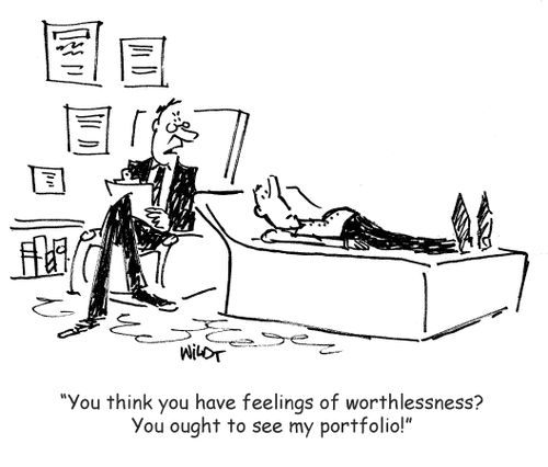 You think you have feelings of worthlessness? You ought to see my portfolio!