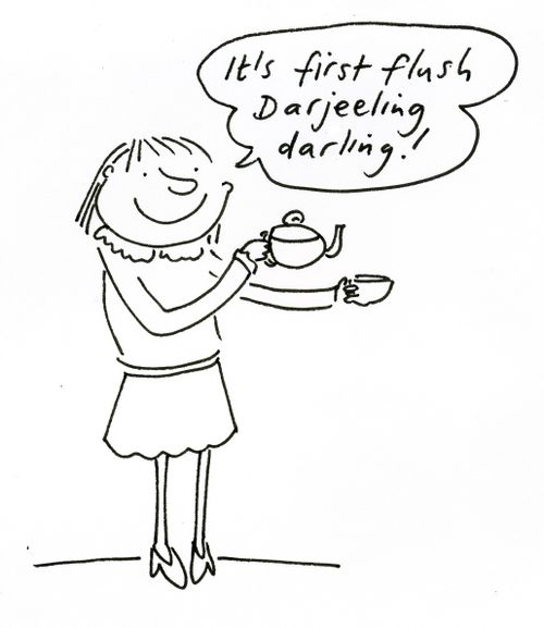 'It's first flush Darjeeling darling!'