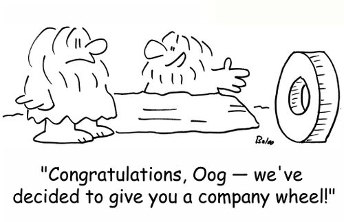 'Congratulations, Oog -- we've decided to give you a company wheel!'