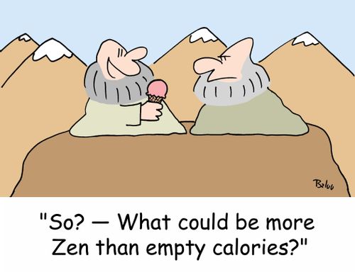 'So? -- What could be more Zen than empty calories?'