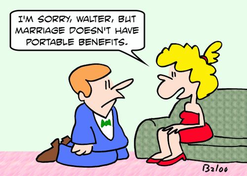 'I'm sorry, Walter, but marriage doesn't have portable benefits.'