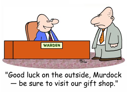 WARDEN, 'Good luck on the outside, Murdock -- be sure to visit our gift shop.'