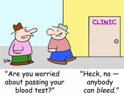 CLINIC, 'Are you worried about passing your blood test?', 'Heck, no -- anybody can BLEED.'