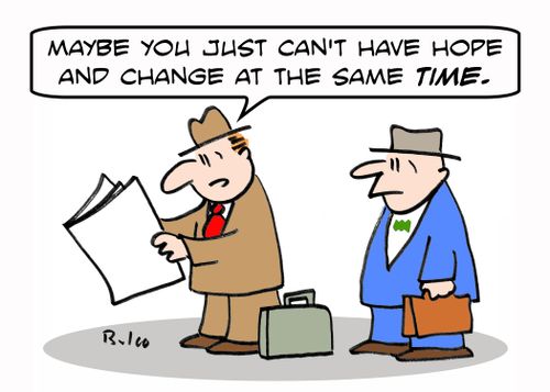 'Maybe you just can't have hope and change at the same TIME.'