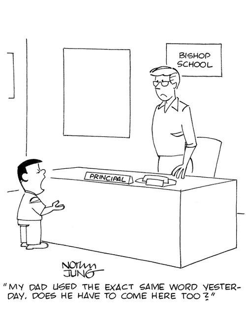'My dad used the exact same word yesterday. Does he have to come here too?'