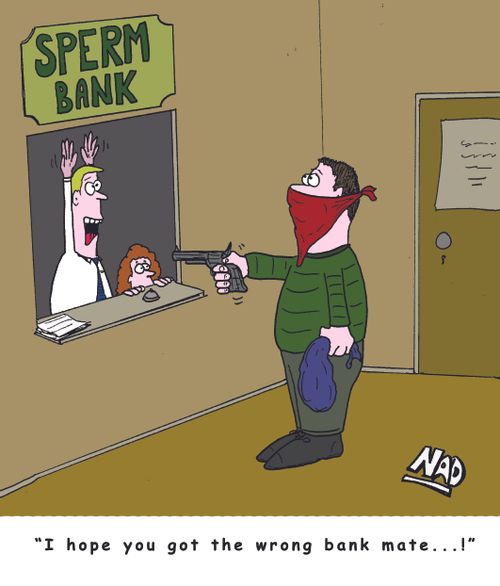 Sperm Bank Robbery.