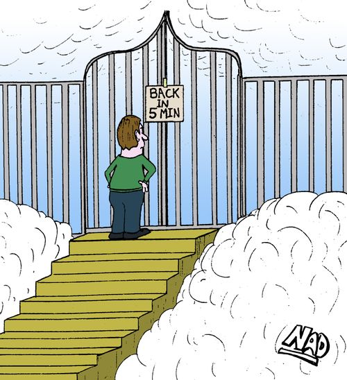 God has put a sign outside the Pearly gates - Back in 5 Minutes