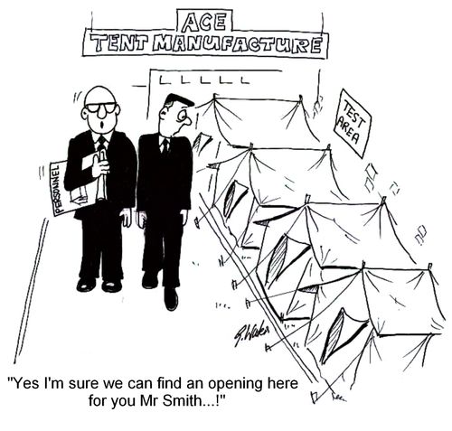 'Yes I'm sure we can find an opening for you, Mr Smith!'