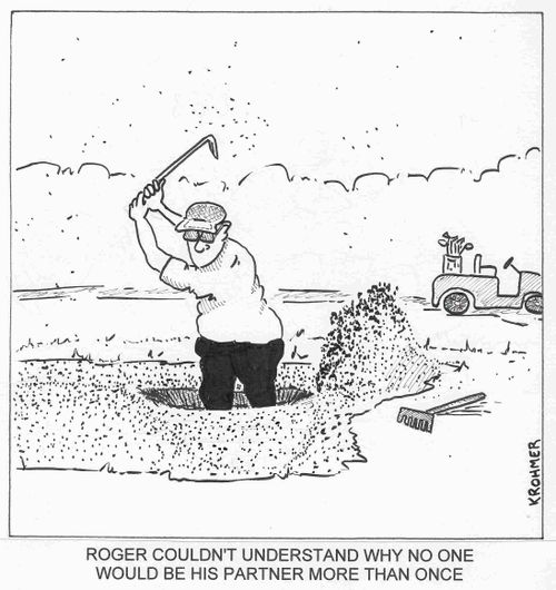 Roger couldn't understand why no one would be his partner more than once.