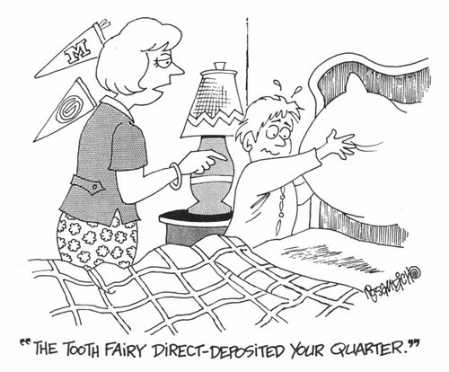"The tooth fairy direct-deposited your quarter."