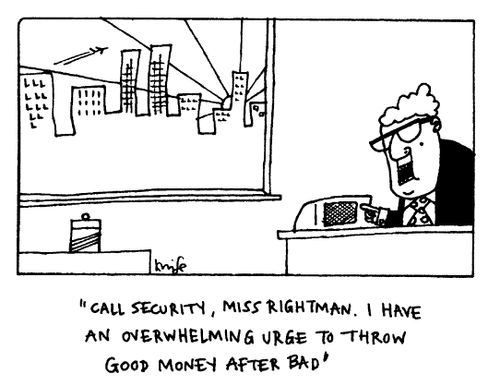 "Call security, Miss Rightman. I have an overwhelming urge to throw good money after bad"