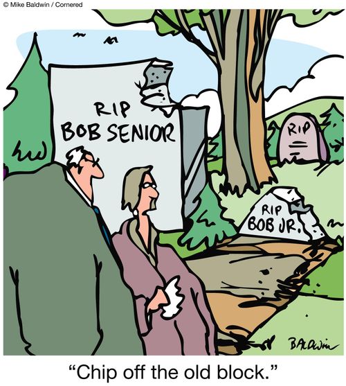 "Chip off the old block."