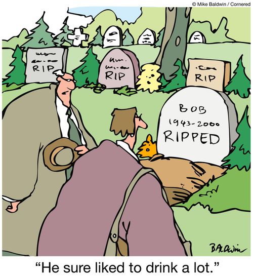 "He sure liked to drink a lot."