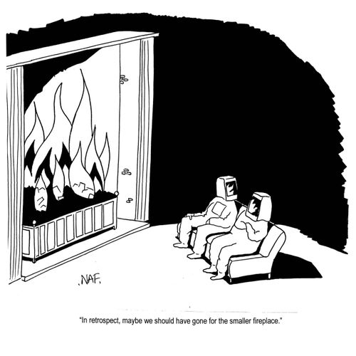 'In retrospect, maybe we should have gone for the smaller fireplace.'