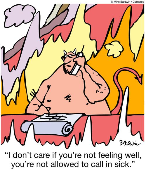'I don't care if you're not feeling well, you're not allowed to call in sick.'