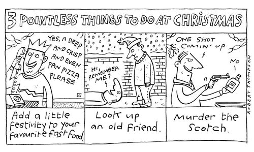 3 Pointless Things To Do At Christmas: Add a little festivity to your favourite fast food/Look up an old friend/Murder the Scotch.