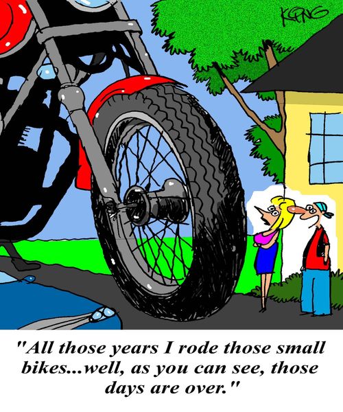 'All those years I rode those small bikes...well, as you can see, those days are over.'