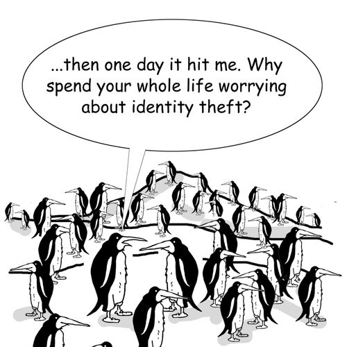 '...then one day it hit me. Why spend your whole life worrying about identity theft?'