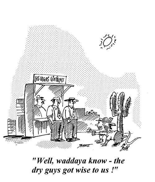 "Well, whaddya know - the dry guys got wise to us."