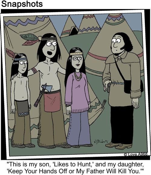 "This is my son 'Likes to Hunt', and my daughter, 'Keep Your Hand Off or My Father Will Kill You.'"