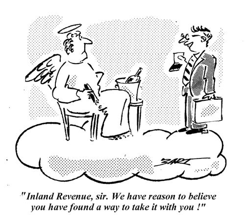 "Inland Revenue, sir. We have reason to believe you have found a way to take it with you."