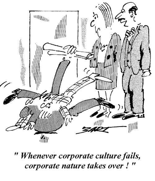 "Whenever corporate culture fails, corporate nature takes over."