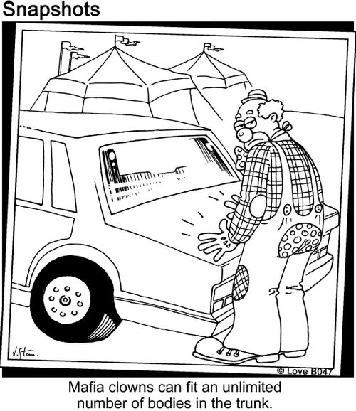 Mafia clowns can fit an unlimited number of bodies in the trunk.