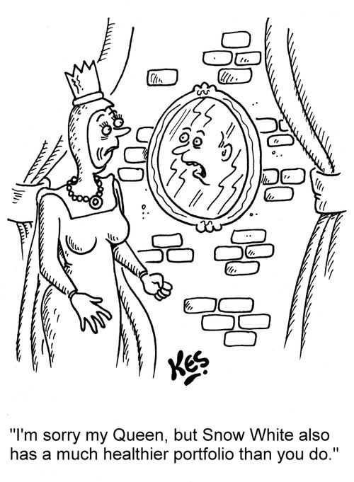 'I'm sorry my Queen, but Snow White also has a much healthier portfolio than you do.'