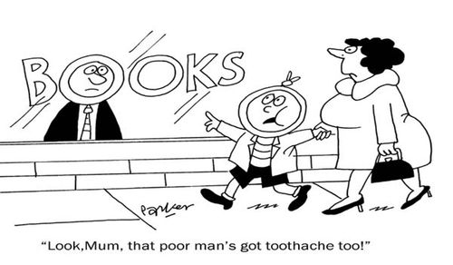 'Look,Mum, that poor man's got toothache too!'