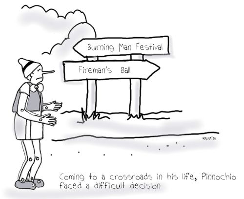 Coming to a crossroads in his life, Pinnochio faced a difficult decision.