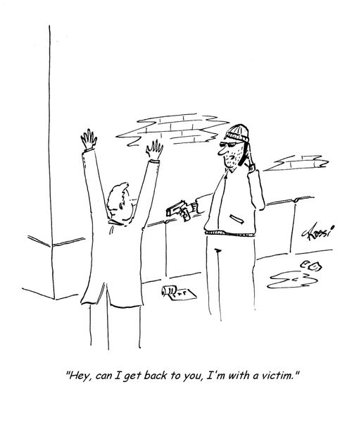 'Hey, can I get back to you, I'm with a victim.'
