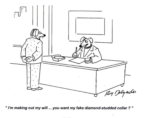 'I'm making out my will...you want my fake diamond-studded collar?'