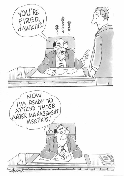 "I'm now ready to attend those anger management meetings!"
