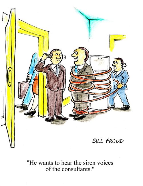 'He wants to hear the siren voices of the consultants.'
